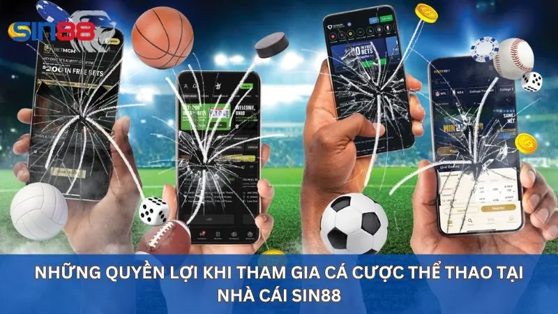 Nhận Quyền Lợi Thành Viên Trải Nghiệm Cá Cược Tại Sin88 3 Những quyền lợi khi tham gia cá cược thể thao tại nhà cái sin88