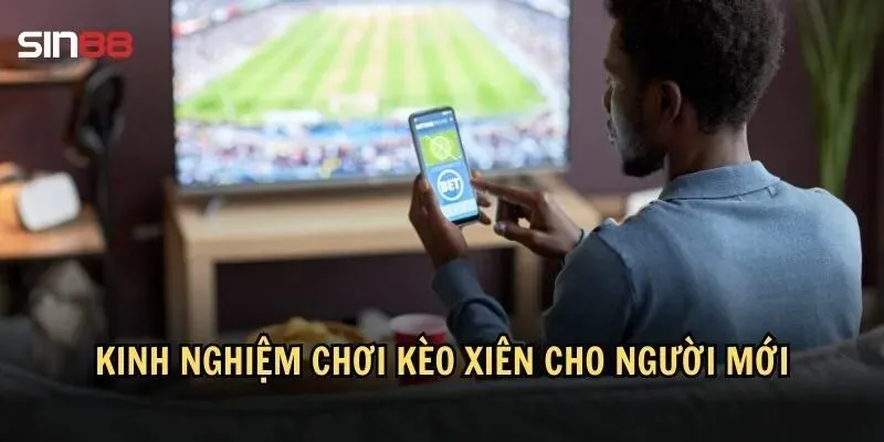 Kèo Xiên: Kèo Cược Bóng Đá Được Yêu Thích Nhất Hiện Nay 4 Kinh nghiệm chơi kèo xiên cho người lần đầu cược